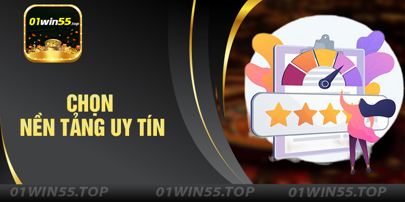 Chọn Nền Tảng Uy Tín